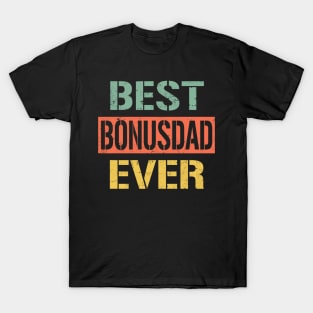 bonus dad best bonus dad ever T-Shirt